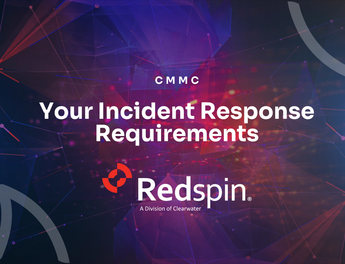 CMMC, Your Incident Response Requirements Redspin