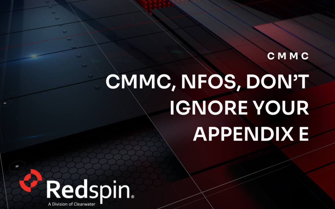 CMMC, NFOs, Don’t Ignore Your Appendix E