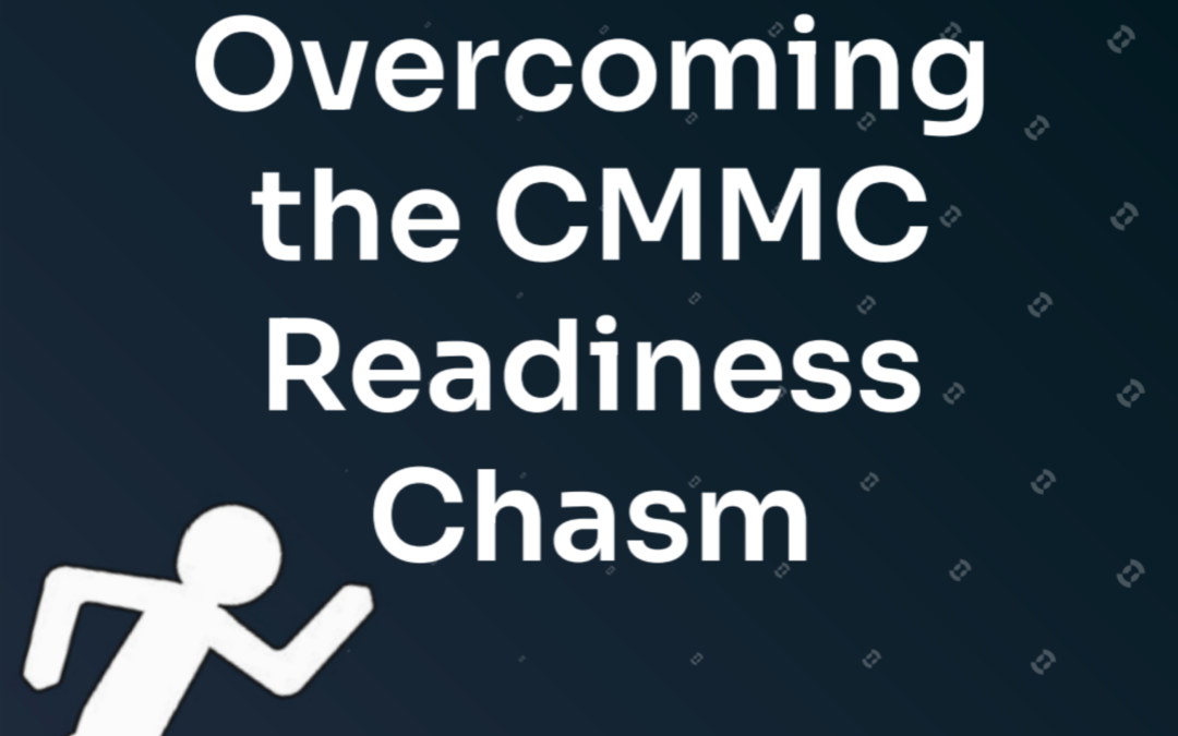 Overcoming the CMMC Readiness Chasm