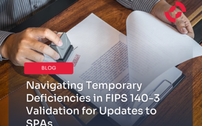Navigating Temporary Deficiencies in FIPS 140-3 Validation for Updates to SPAs