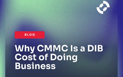 Why CMMC Is a DIB Cost of Doing Business