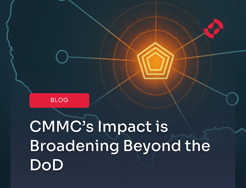 CMMC’s Impact is Broadening Beyond the DoD