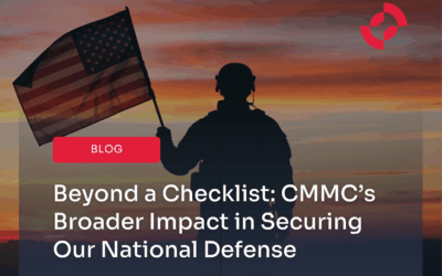 Beyond a Checklist: CMMC’s Broader Impact in Securing Our National Defense