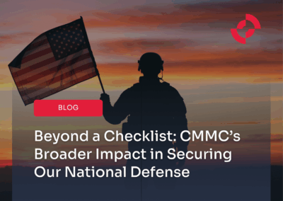 Beyond a Checklist: CMMC’s Broader Impact in Securing Our National Defense