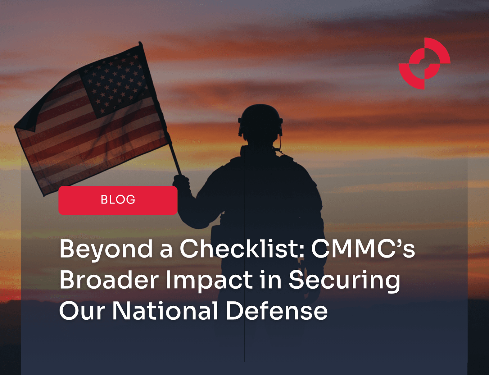 Beyond a Checklist: CMMC’s Broader Impact in Securing Our National Defense