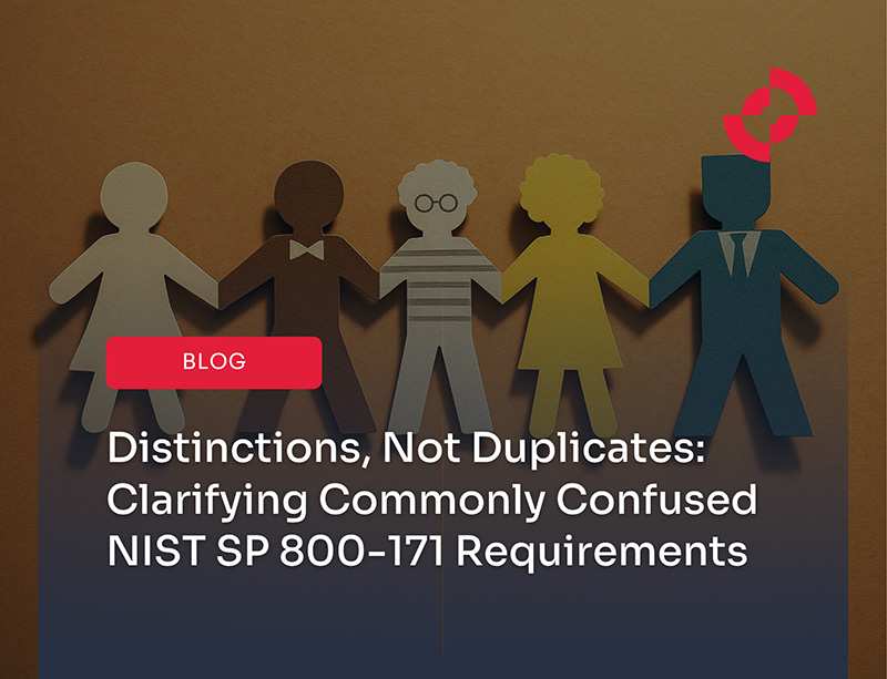 Distinctions, Not Duplicates: Clarifying Commonly Confused NIST SP 800-171 Requirements