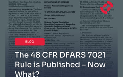 The 48 CFR DFARS 7021 Rule is Published – Now What?