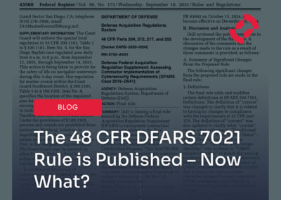 The 48 CFR DFARS 7021 Rule is Published – Now What?