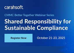 CMMC “Better Together” Webinar Series: Shared Responsibility for Sustainable Compliance | October 21-23, 2025