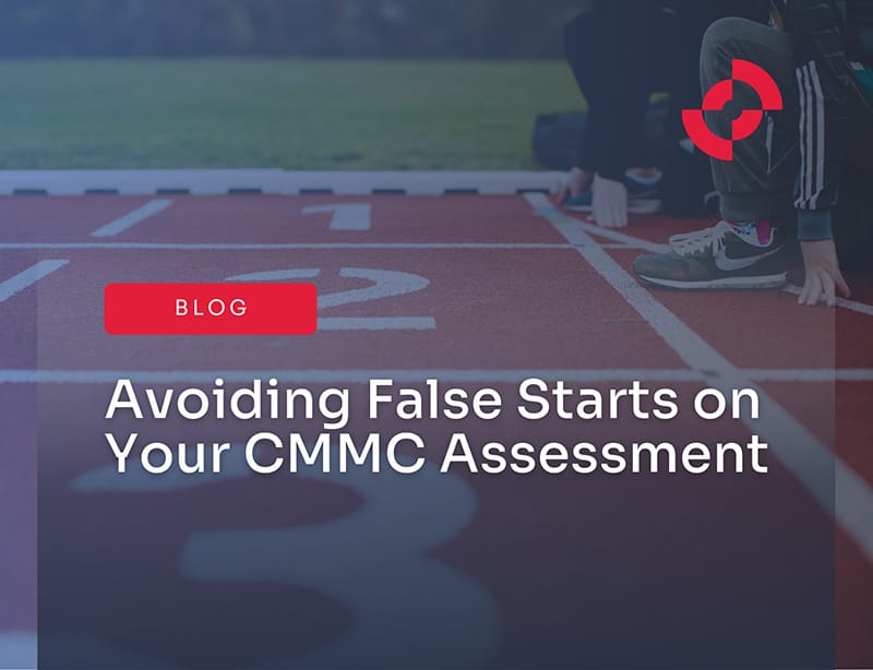 Avoiding False Starts on Your CMMC Assessment