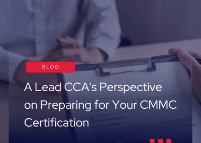 A Lead CCA’s Perspective on Preparing for Your CMMC Certification