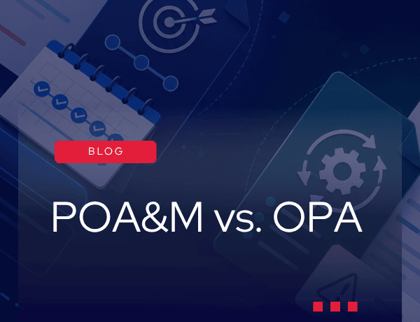 POA&M vs. OPA—Why Organizations Get Them Confused